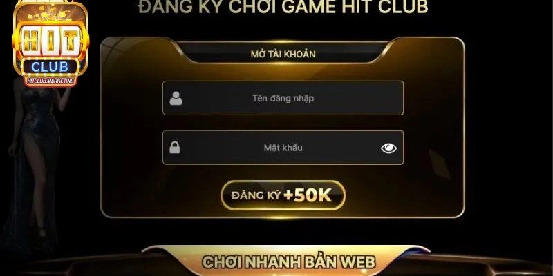 Đăng ký Hitclub chi tiết từng bước dễ hiểu