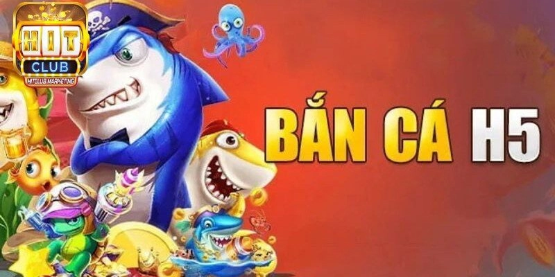 Điểm mạnh nổi bật của game bắn cá H5