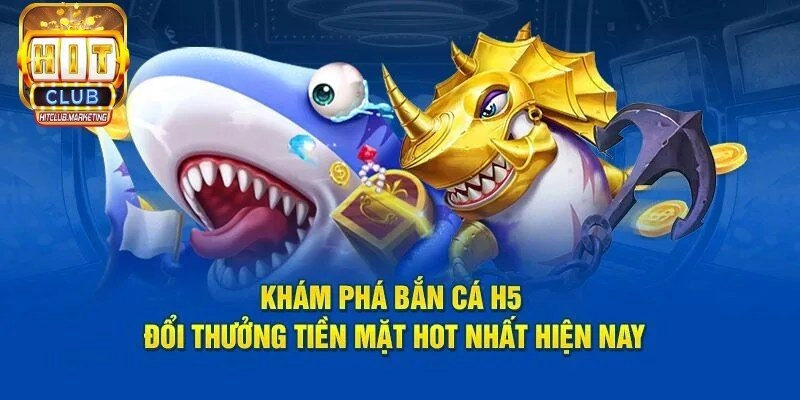 Hướng Dẫn Chơi Bắn Cá H5 Hiệu Quả Và Rinh Tiền Về Túi